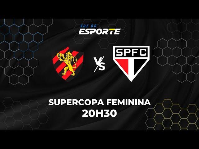 SPORT X SÃO PAULO - AO VIVO | SUPERCOPA DO BRASIL FEMININA - 07/03/2025