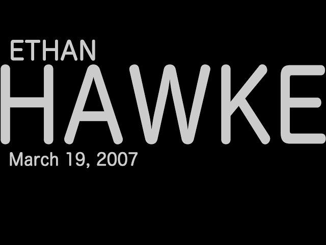 Ethan Hawke: Jealousy Is A Simple Waste Of Time (2007)