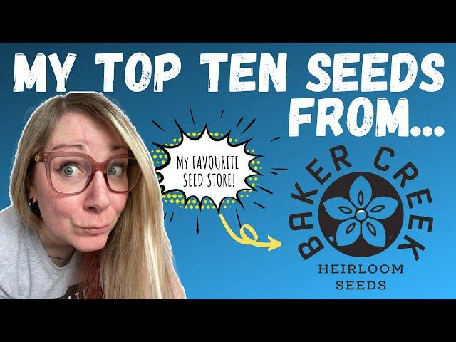 MY TOP 10 FAVOURITE SEEDS from Baker Creek Heirloom Seeds | Growing food in small spaces