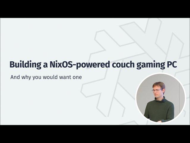Building a NixOS Powered Couch Gaming PC (Nix Your Bugs Anniversary, Heidelberg)