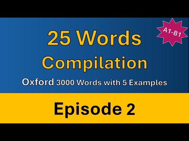 Oxford 3000 Words with 5 Examples | 25 words compilation : Episode 2