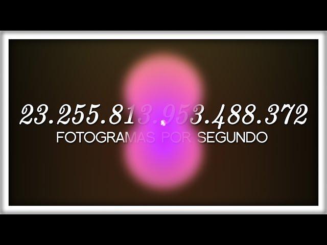 23.255.813.953.488.372 Fotogramas por Segundo