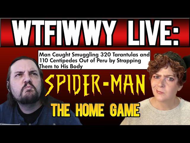 WTFIWWY Live - Spider-Man: The Home Game - 11/18/24