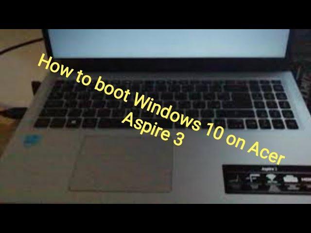 Acer Aspire 3 / How to boot Windows 10 ( UEFI Shell Linux) **Working**