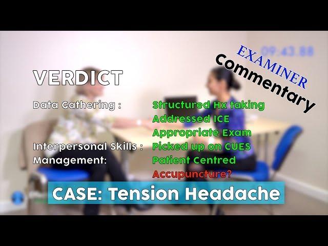 Tension Headache with EXAMINERS COMMENTARY // MRCGP EXAM PRACTICE // CSA Prep // Episode 11b