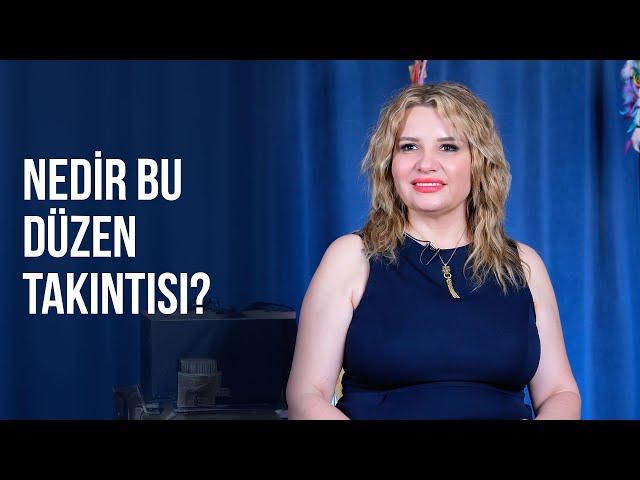 AŞIRI DÜZEN TAKINTISI - Saba Deniz Uzun