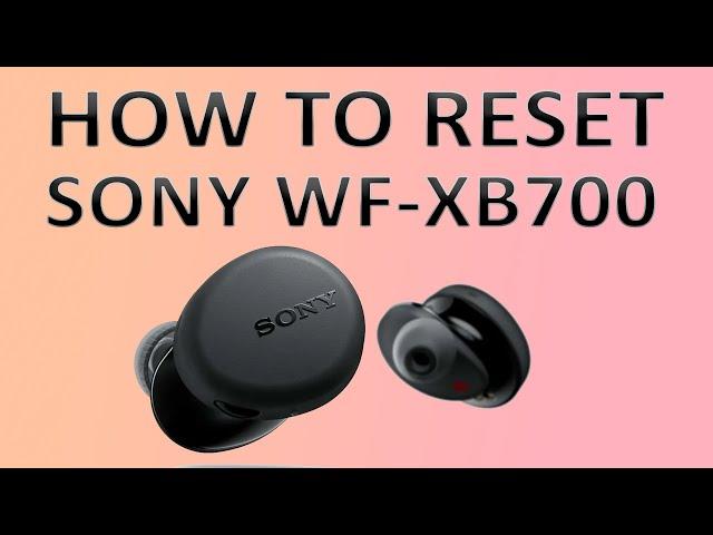 How to Factory Reset Your Sony WF-XB700 XB700 Earbuds | Tutorial