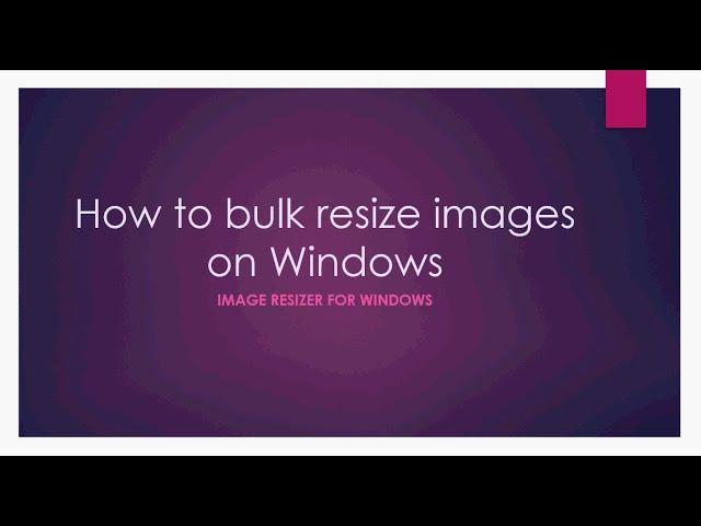 How to bulk resize images on Windows Computer?