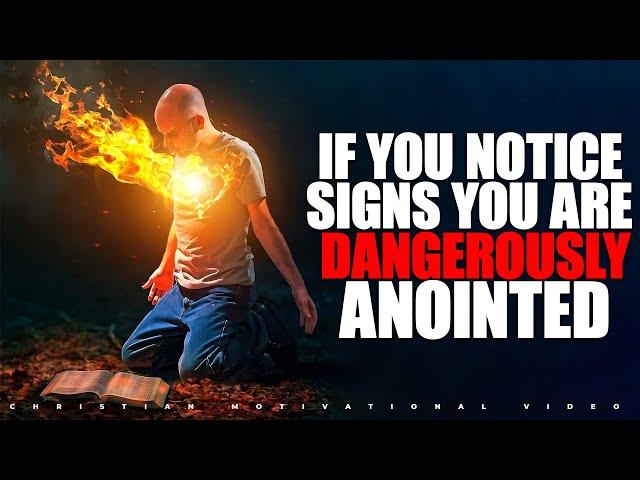 If You See These Signs, You Are Dangerously Anointed by God