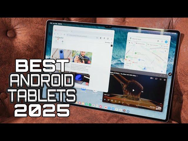 Best Android Tablets 2025 - Top Tablets Everyone Should Own!