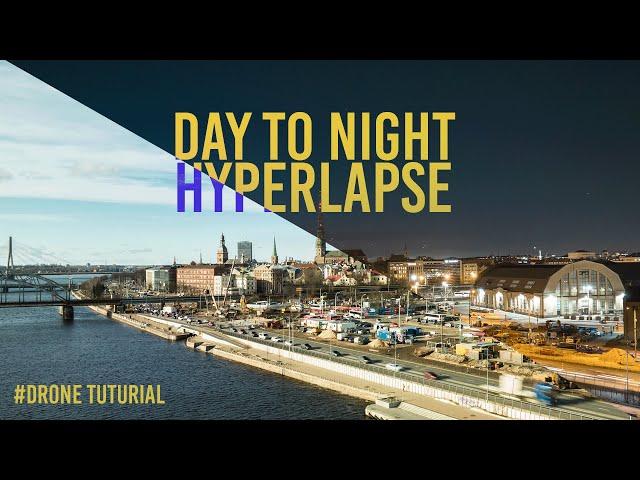 Drone Tutorial | Day To Night HYPERLAPSE