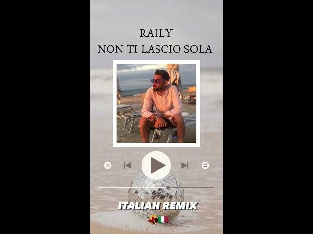 Raily - NON TI LASCIO SOLA (Italian Remix)