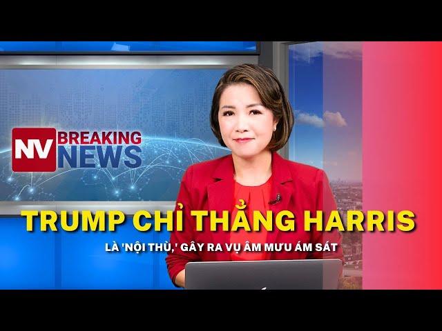 Trump chỉ thẳng Harris là 'nội thù,' gây ra vụ âm mưu ám sát