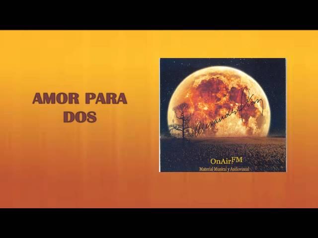 OnAirFM | Alexander Diaz - Amor Para Dos
