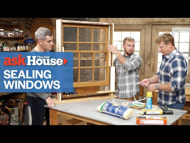 Window Air Sealing Techniques | Ask This Old House