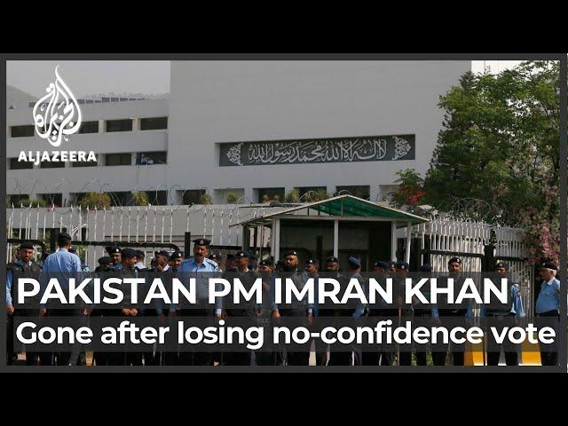 Pakistan PM Imran Khan gone after losing no-confidence vote