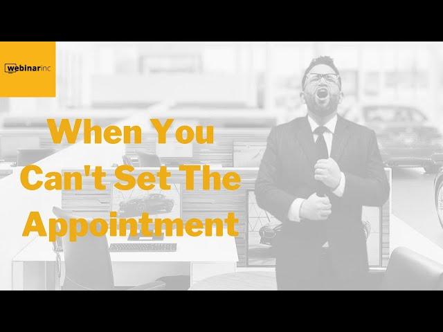 Daily Tips to Successfully Sell Cars at a Dealership - When You Can’t Set the Appointment