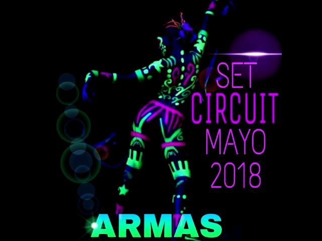 DJ ARMAS - SET CIRCUIT MAYO 2018 (Música De Antro)