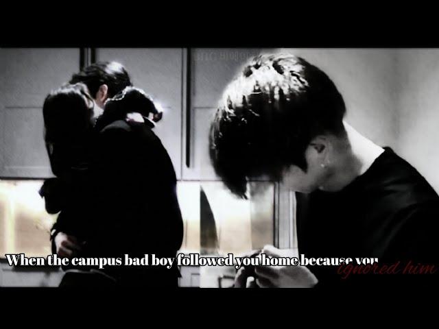 When the campus bad boy followed you home because you ignored him|Jungkook oneshot