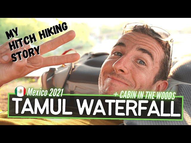 CABIN IN THE WOODS  Rio Verde & HITCH HIKING to dry TAMUL WATERFALL [Huasteca Potosina Mexico 2021]