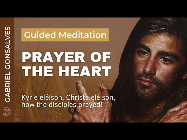 THE PRAYER OF THE HEART - Guided Meditation with Gabriel Gonsalves