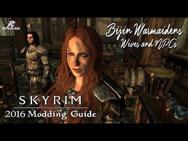 2016 Skyrim Modding Guide - Bonus Episode: Bijin Warmaidens, Wives and NPCs