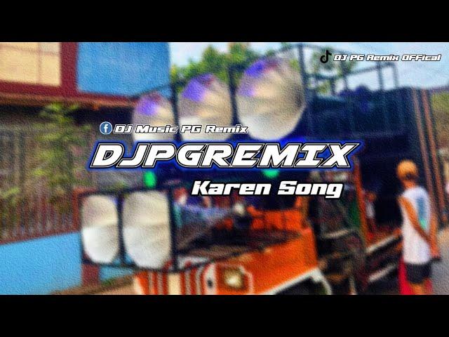 KAREN SONG ( နန်းဖော်အွာ ) DJ PG REMIX 2024 LOW MIX HIX