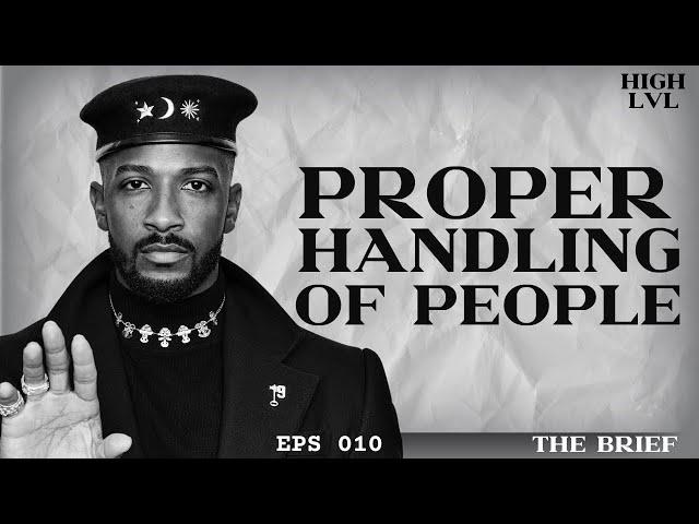 THE SECRET STEPS TO PROPERLY HANDLE PEOPLE "THE BRIEF" EP010 FT 19KEYS