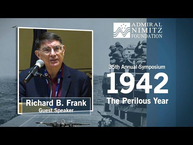 35th Annual Admiral Nimitz Symposium - 2022: Richard B. Frank Guest Speaker