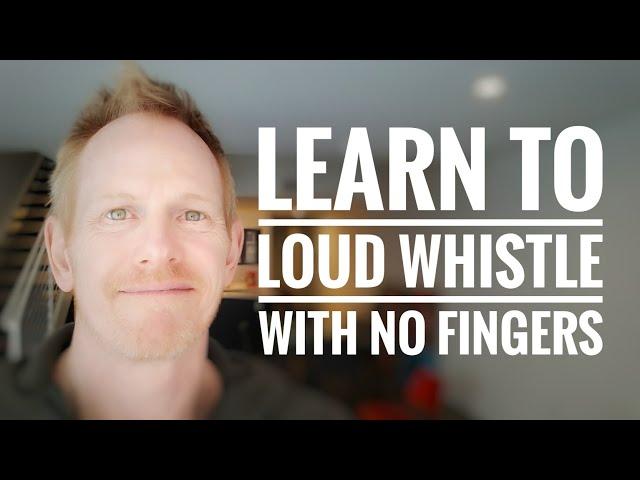 How to learn the loud FINGERLESS whistle aka Whistle with NO FINGERS