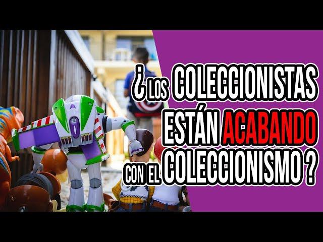 ¿LOS COLECCIONISTAS ESTAMOS ACABANDO CON EL COLECCIONISMO?