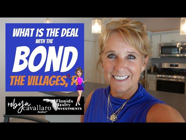 What's The Deal With Bond? | The Villages Florida Real Estate | Robyn Cavallaro