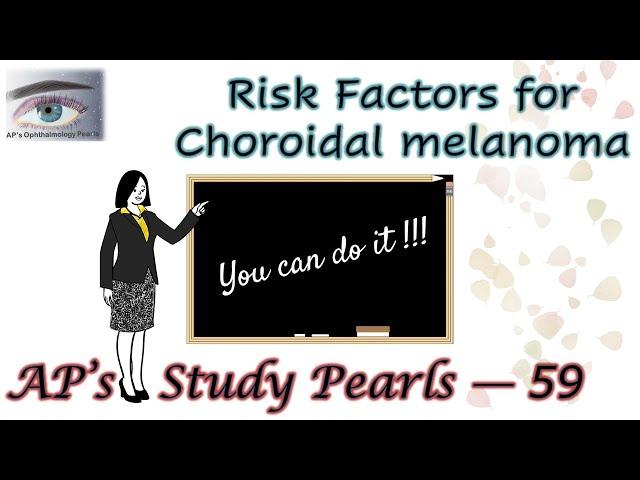 Risk Factors for Choroidal Melanoma | AP's Study Pearls 59