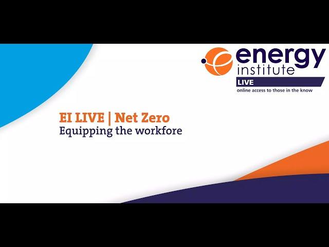 EI LIVE Webinar | Net Zero: Equipping the workforce