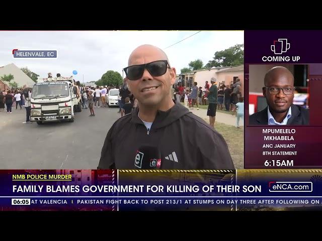 NMB Police Murder | Family blames govt for killing of their son