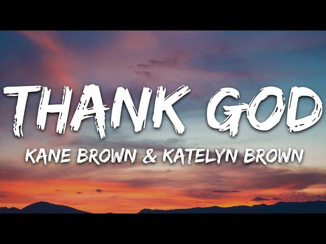 Kane Brown & Katelyn Brown - Thank God (Lyrics)