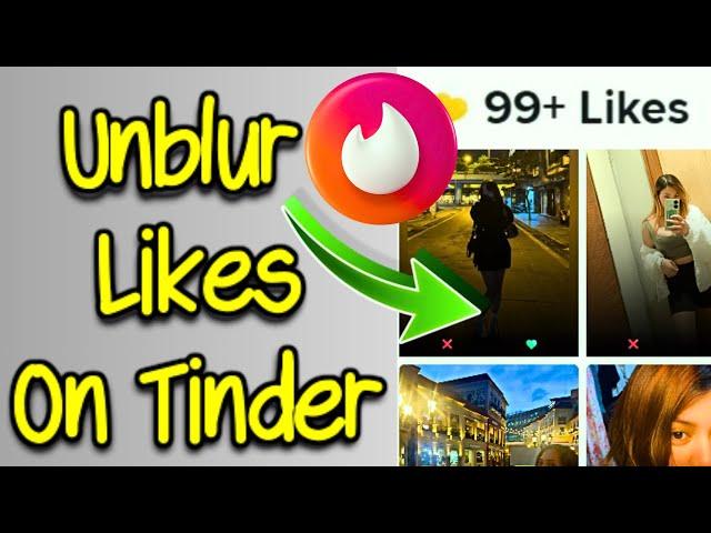 Tinder Unblur Likes | How to see who liked you on Tinder