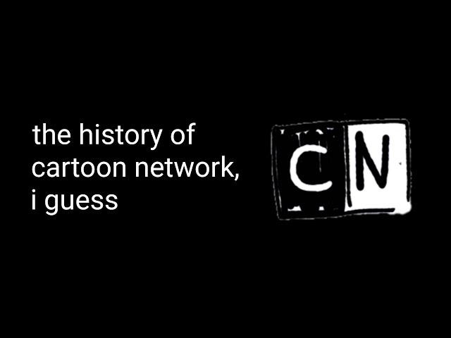 the entire history of cartoon network, i guess.