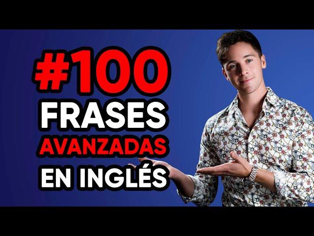 ¡100 Frases en Inglés que cambiarán tu fluidez PARA SIEMPRE!