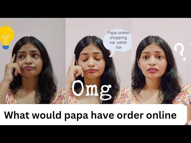 OMG‼️what would papa have order online for himself??