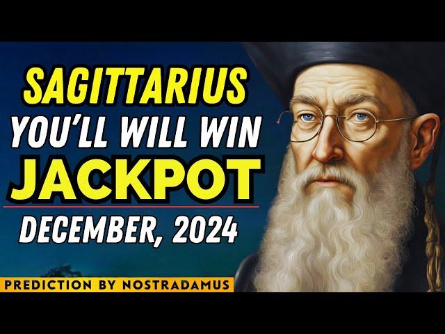 Nostradamus Predicted Sagittarius Will Win Big and Get Rich in December 2024!