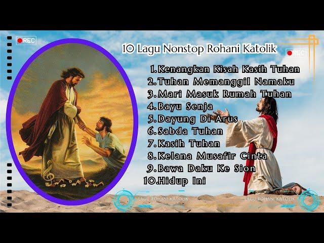 Keren,,, Nonstop 10 Lagu Rohani Katolik Terbaru || Tuhan Memanggil Namaku || Sangat Menyentuh Hati