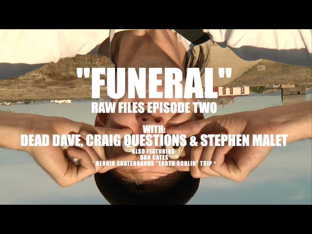 BAGHEAD CREW'S "FUNERAL" RAW FILES EPISODE TWO - DEAD DAVE, CRAIG QUESTIONS & STEPHEN MALET