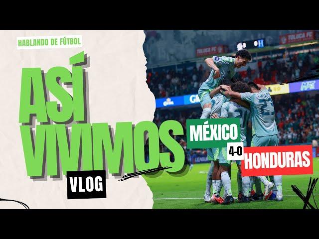 ASÍ SE VIVIÓ EL MÉXICO 4-0 HONDURAS DESDE EL ESTADIO | VLOG