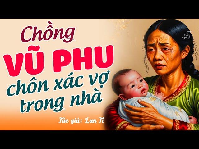 Ai cũng khen hay “GÃ CHỒNG VŨ PHU”– Chuyện Đêm Khuya #doctruyendemkhuya