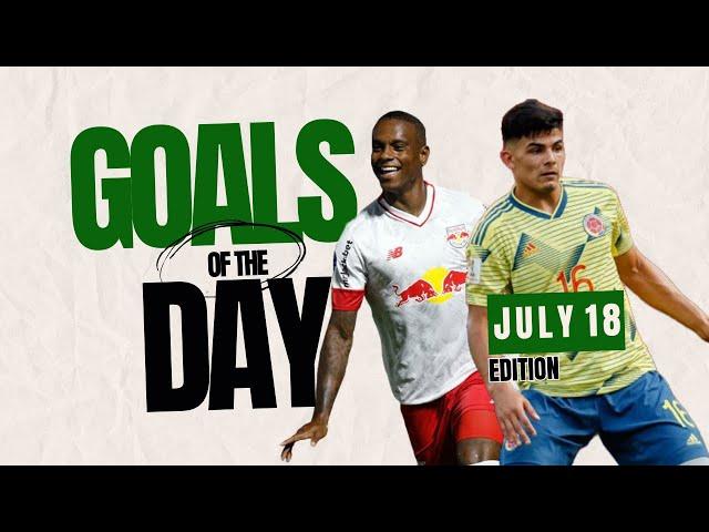 GOALS OF THE DAY | JULY 18