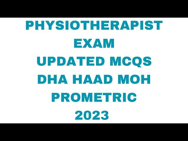 PHYSIOTHERAPIST UPDATED MCQS 2023 DHA HAAD MOH PROMETRIC