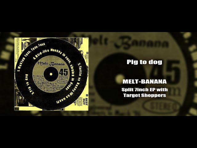 MELT-BANANA - Pig to dog