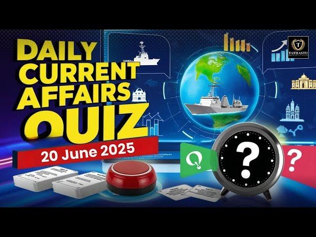 Daily Current Affairs Quiz | 20th June 2025 | Tathastu ICS | UPSC EXAM | Dr. Tanu Jain Ma'am