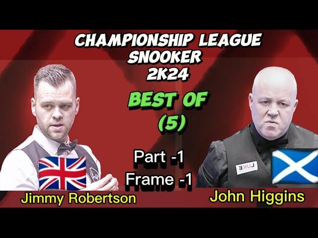 John Higgins Vs Jimmy Robertson | Snooker Championship League | 2024  Best of 5 | Part-1 Frame -1 |